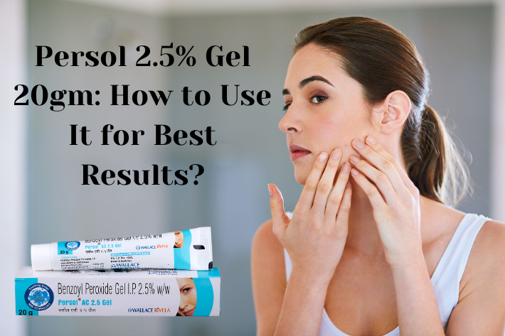 Persol 2.5% Gel 20gm: How to Use It for Best Results?