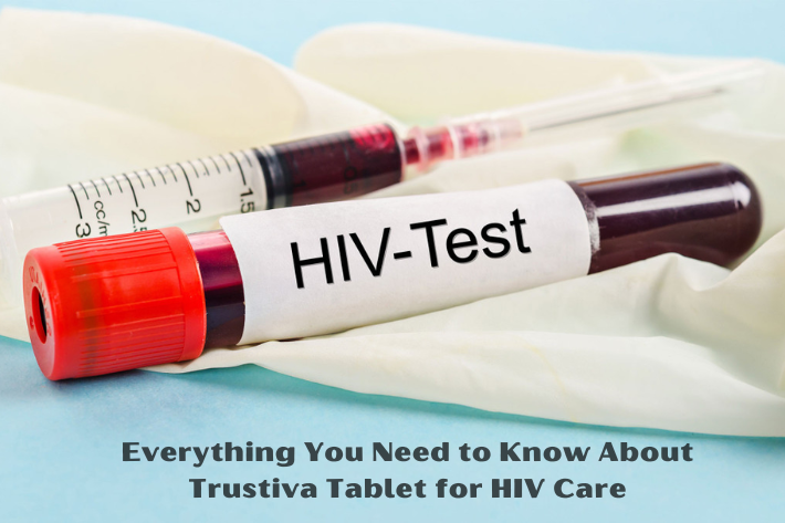 Everything You Need to Know About Trustiva Tablet for HIV Care